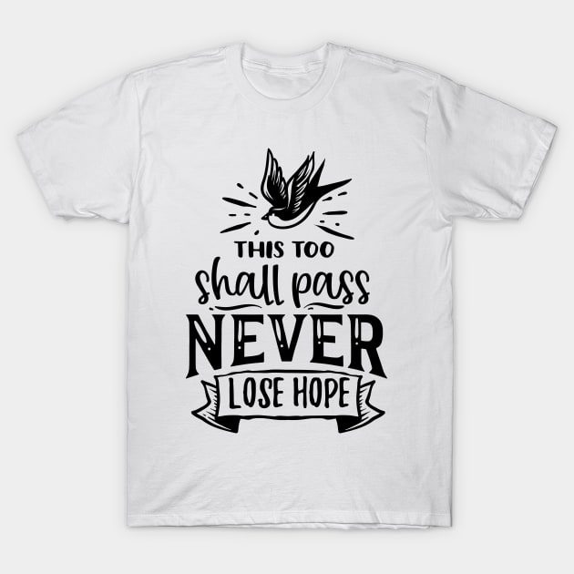 This too shall pass never lose hope T-Shirt by bob2ben